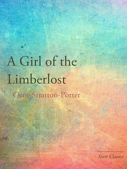 Title details for A Girl of the Limberlost by Gene Stratton Porter - Available
